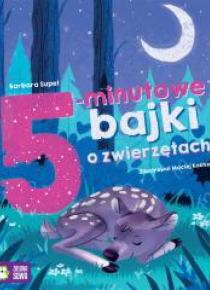 Bajki na dobranoc. 5-minutowe bajki o zwierzętach