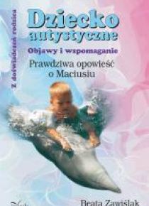 Dziecko autystyczne. Objawy i wspomaganie