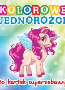 30 kartek superzabawy. Kolorowe jednorożce
