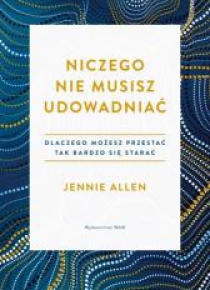 Niczego nie musisz udowadniać