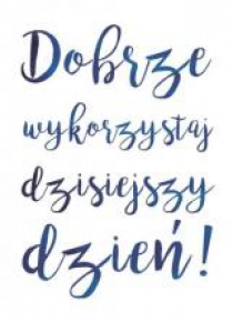 A Kartka składana - Dobrze wykorzystaj dzisiejszy