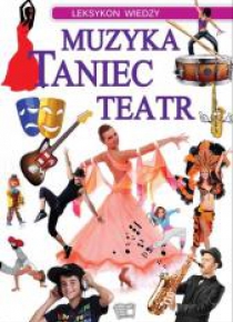 Leksykon wiedzy. Muzyka, taniec, teatr
