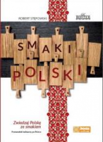 Smaki Polski. Zwiedzaj Polskę ze smakiem