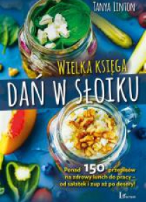 Wielka księga dań w słoiku. Ponad 150 przepisów