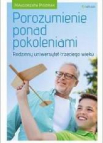 Porozumienie ponad pokoleniami. Rodzinny uniwersyt