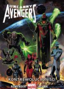 Uncanny Avengers - Kontrewolucjoniści T. 6