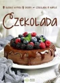 Czekolada. Słodkie wypieki, desery, napoje...