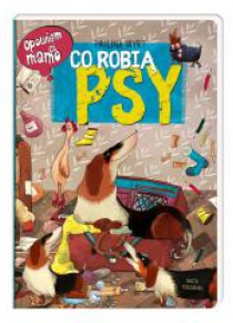 Opowiem ci, mamo, co robią psy