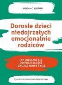 Dorosłe dzieci niedojrzałych emocjonalnie rodziców