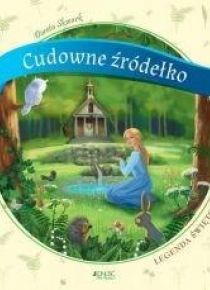 Cudowne źródełko. Legenda świętokrzyska