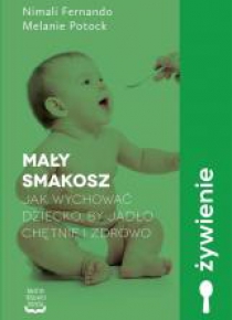 Mały smakosz. Jak wychować dziecko