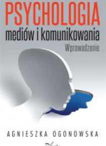 Psychologia mediów i komunikowania. Wprowadzenie
