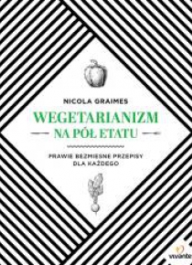 Wegetarianizm na pół etatu. Prawie bezmięsne ...
