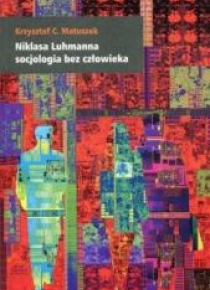 Niklasa Luhmanna socjologia bez człowieka