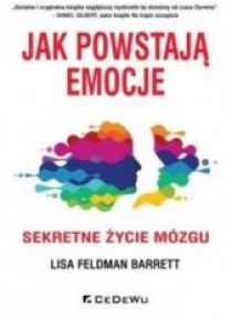 Jak powstają emocje. Sekretne życie mózgu