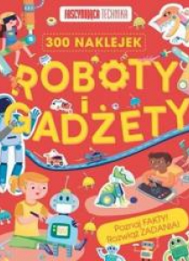 Fascynująca technika. Roboty i gadżety