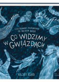 Co widzimy w gwiazdach? Ilustrowany przewodnik...