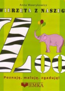 Zwierzęta z naszego ZOO. Poznaję, maluję, zgaduję!