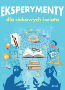 Eksperymenty dla ciekawych świata