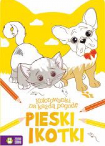 Kolorowanki na każdą pogodę. Pieski i kotki
