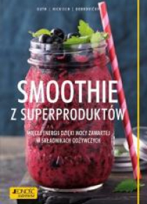 Smoothie z superproduktów. Więcej energii dzięki..