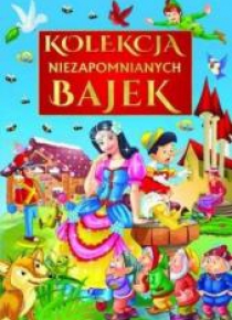 Kolekcja niezapomnianych bajek