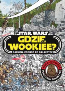 Star Wars. Gdzie jest Wookiee? Barwna podróż...