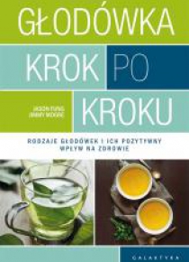 Głodówka krok po kroku. Rodzaje głodówek...