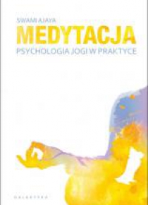 Medytacja - psychologia jogi w praktyce