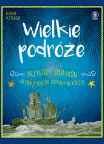 Wielkie podróże. Przygody śmiałków. Od Marca...