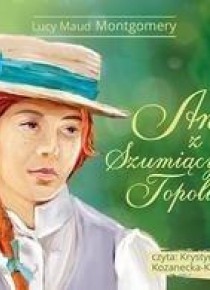 Ania z Szumiących Topoli. Audiobook