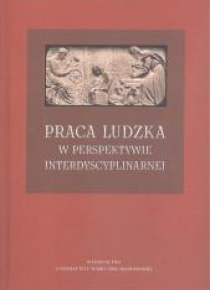 Praca ludzka w perspektywie interdyscyplinarnej