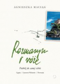 Rozmaryn i róże. Podróż do samej siebie
