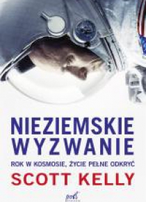 Nieziemskie wyzwanie. Rok w kosmosie, życie...
