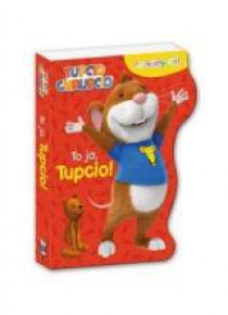 Tupcio Chrupcio. Poznajmy się! To ja, Tupcio!