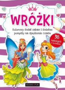 Wróżki. Kolorowy świat zabaw i świetne pomysły...