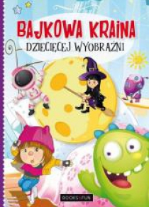 Bajkowa kraina dziecięcej wyobraźni
