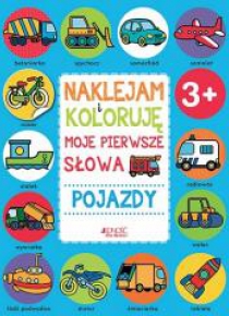 Naklejam i koloruję: Moje pierwsze słowa - Pojazdy