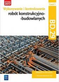 Wykonywanie robót konstrukcyjno-budowl. BD.29 cz.1