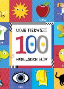 Moje pierwsze. 100 Angielskich Słów