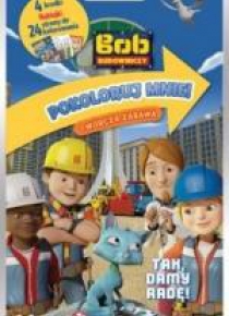 Pokoloruj mnie. Tak, damy radę! Bob Budowniczy.