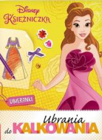 Disney Księżniczka. Ubrania do Kalkowania