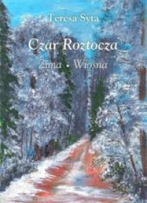 Czar Roztocza. Zima. Wiosna