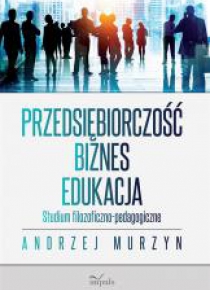 Przedsiębiorczość - biznes - edukacja