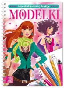 Zaprojektuj własną kolekcję. Modelki