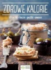 Zdrowe kalorie. Strączki, kasze, pestki, owoce