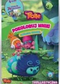 Pokoloruj mnie. Trollastyczna przygoda. Trolle.