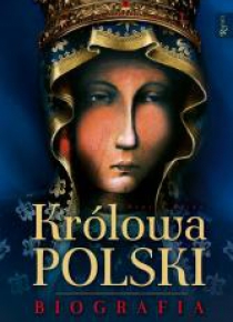 Królowa Polski. Biografia