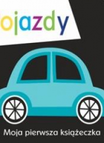 Moja pierwsza książeczka. Pojazdy