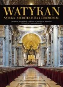 Watykan. Sztuka, architektura i ceremoniał